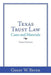 Texas Trust Law: Cases and Materials-Third Edition by Gerry W. Beyer
