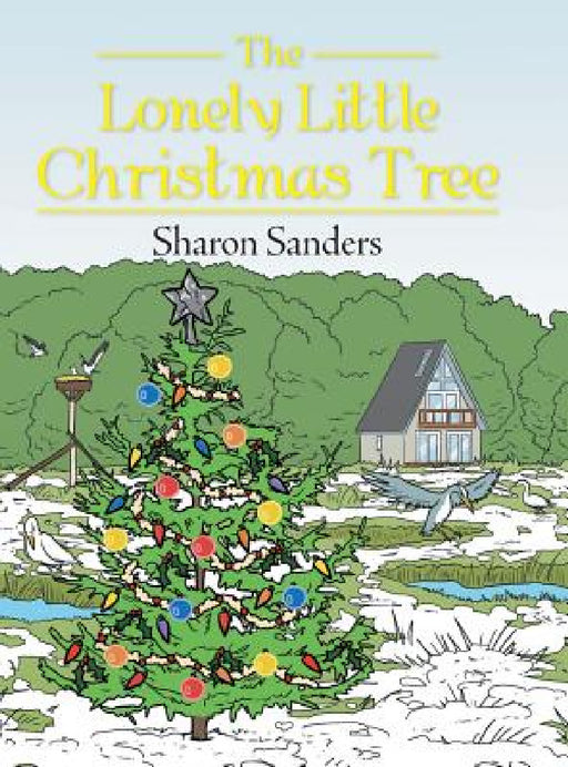 The Lonely Little Christmas Tree by Sharon Sanders