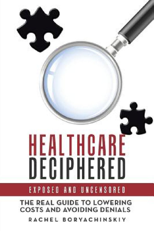 Healthcare Deciphered: Exposed and Uncensored by Rachel Boryachinskiy