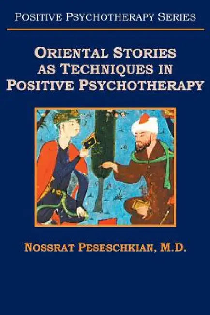 Oriental Stories as Techniques in Positive Psychotherapy by Nossrat Peseschkian