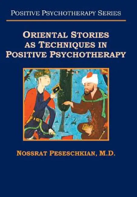 Oriental Stories as Techniques in Positive Psychotherapy by Nossrat Peseschkian