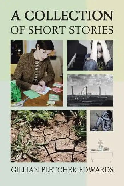 A Collection of Short Stories by Gillian Fletcher-Edwards