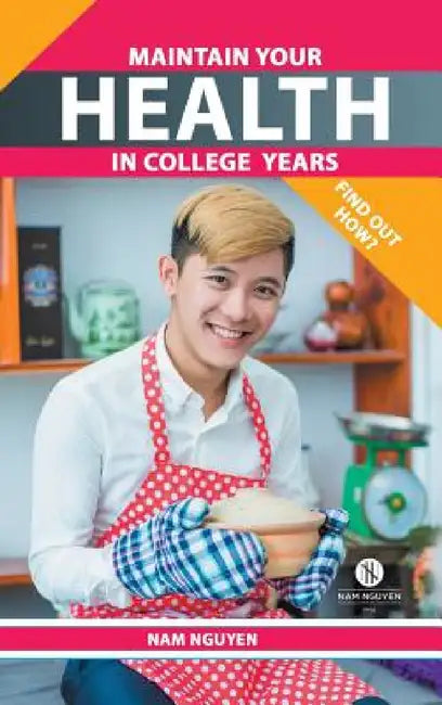 Maintain Your Health in College Years: Find Out How? by Nam Nguyen