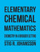 Elementary Chemical Mathematics: Chemistry in a Broader Setting by Stig R. Johansson