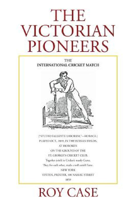 The Victorian Pioneers by Roy Case
