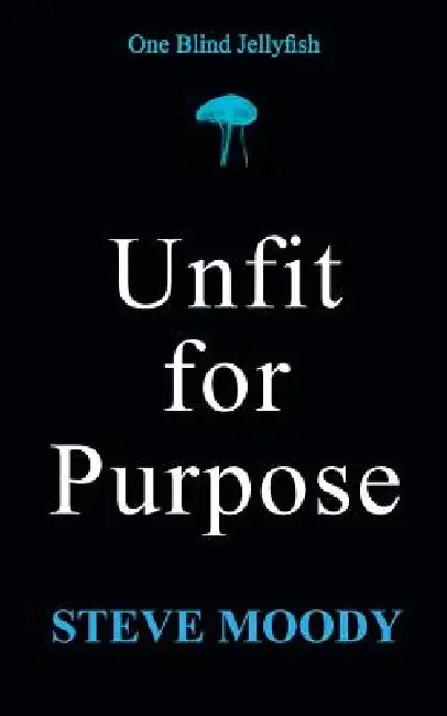 Unfit for Purpose by Steve Moody
