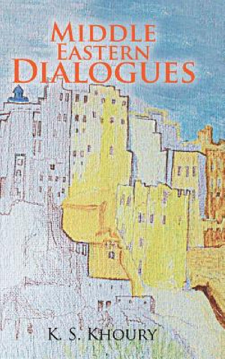 Middle Eastern Dialogues by K. S. Khoury