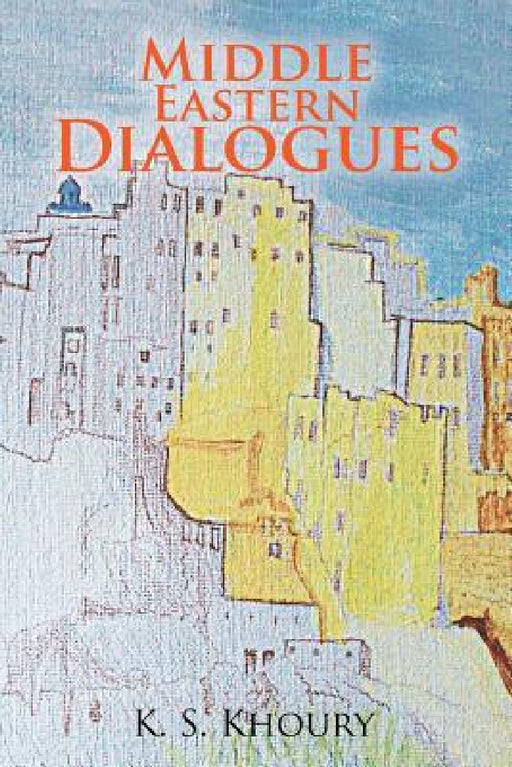 Middle Eastern Dialogues by K. S. Khoury