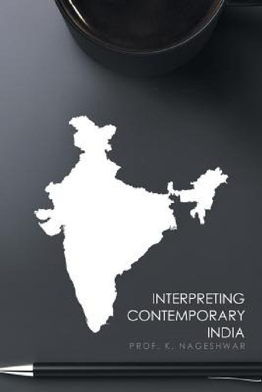 Interpreting Contemporary India by Prof K. Nageshwar