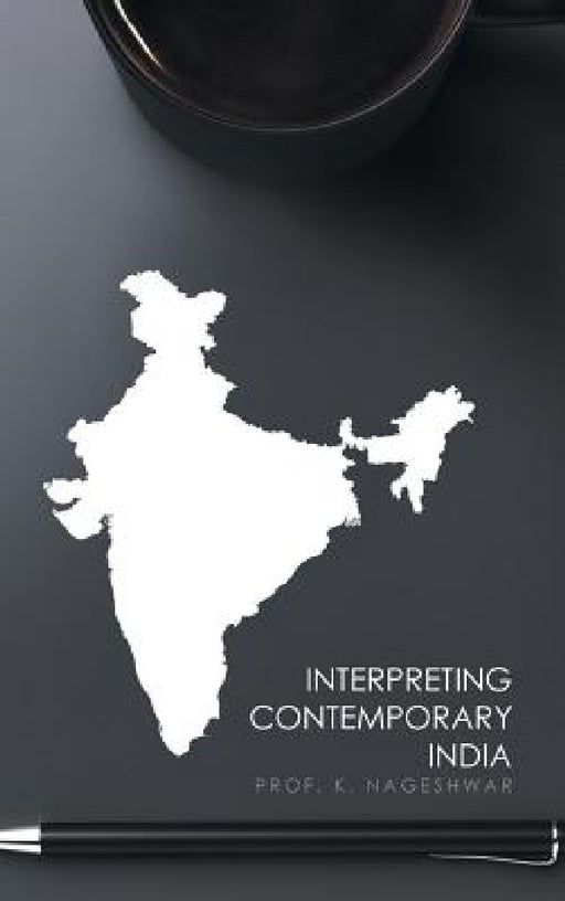 Interpreting Contemporary India by Prof K. Nageshwar