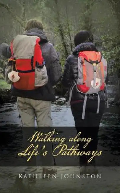 Walking along Life's Pathways by Kathleen Johnston