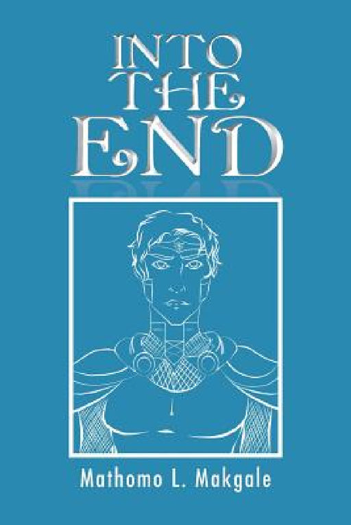 Into the End by Mathomo L. Makgale