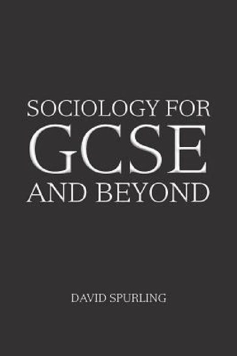 Sociology for GCSE and Beyond by David Spurling