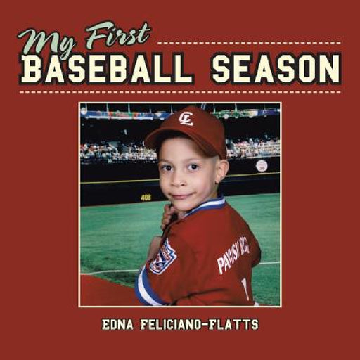 My First Baseball Season by Edna Feliciano-Flatts