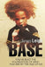 Base: You've built the foundation of who you are by the age of six by Tamara Leigh