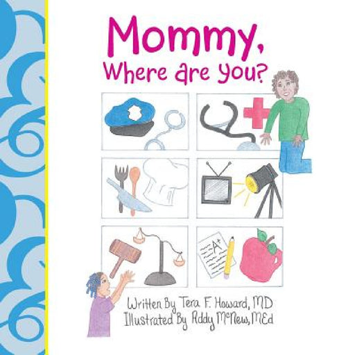 Mommy, Where Are You? by Tera F. Howard