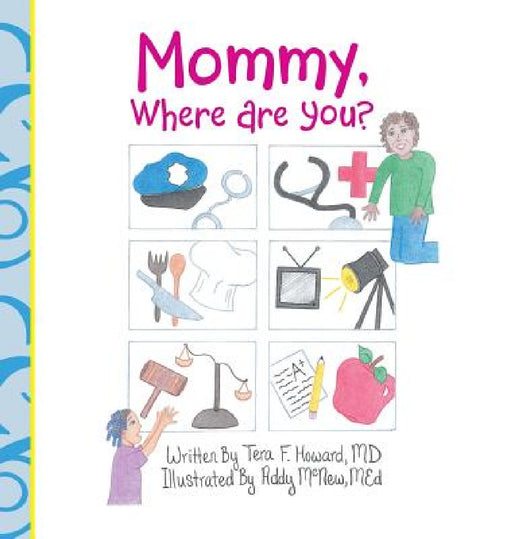 Mommy, Where Are You? by Tera F. Howard