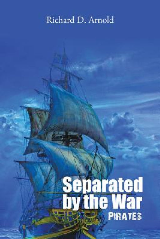 Separated by the War: Pirates by Richard D. Arnold
