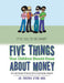 Five Things Your Children Should Know About Money: A Cool Smart 4 Series (It Is Cool to Be Smart) by Nnenna Otum-Mba