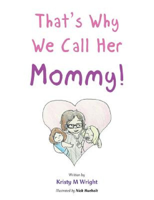 That's Why We Call Her Mommy! by Kristy M. Wright