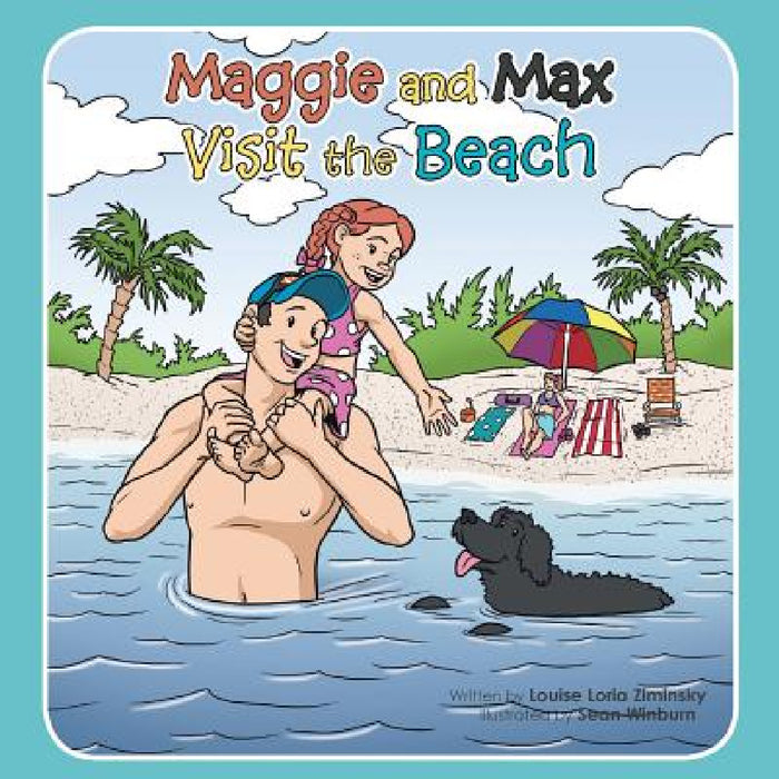 Maggie and Max Visit the Beach by Louise Loria Ziminsky
