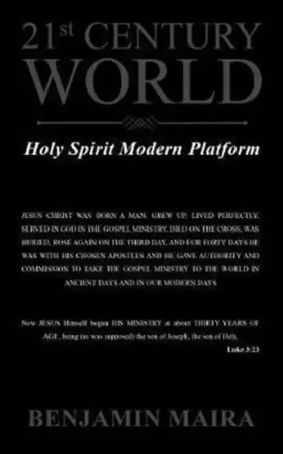 21st Century World: Holy Spirit Modern Platform by Benjamin Maira