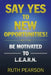 Say Yes to New Opportunities!: Be Motivated to L.E.A.R.N. by Ruth Pearson