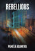 Rebellious by Pamela Abankwa