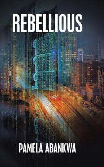 Rebellious by Pamela Abankwa