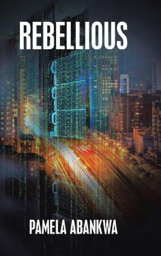 Rebellious by Pamela Abankwa