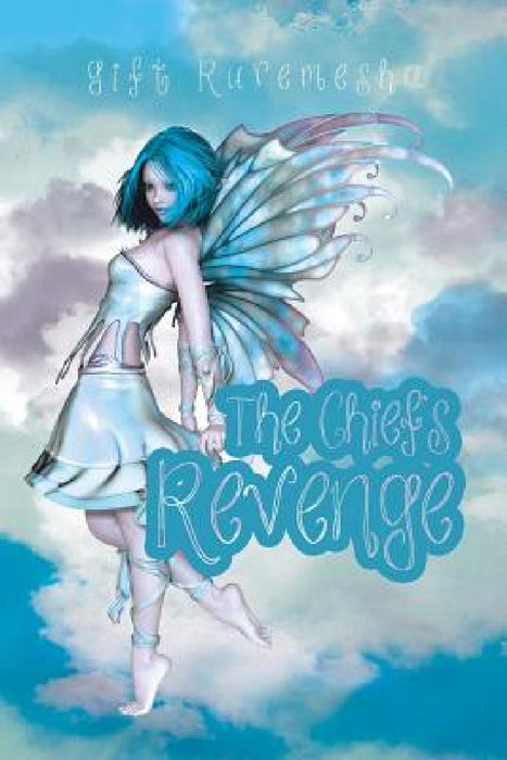 The Chief's Revenge by Gift Ruremesha
