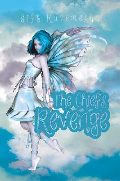 The Chief's Revenge by Gift Ruremesha