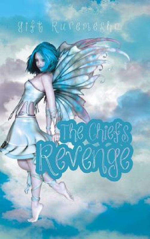 The Chief's Revenge by Gift Ruremesha