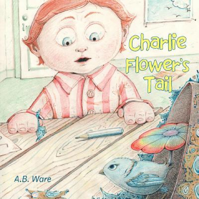 Charlie Flower's Tail by A. B. Ware