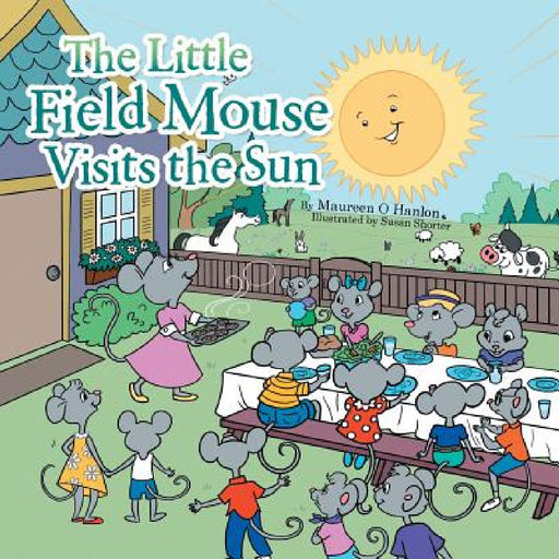 The Little Field Mouse Visits the Sun by Maureen O. Hanlon