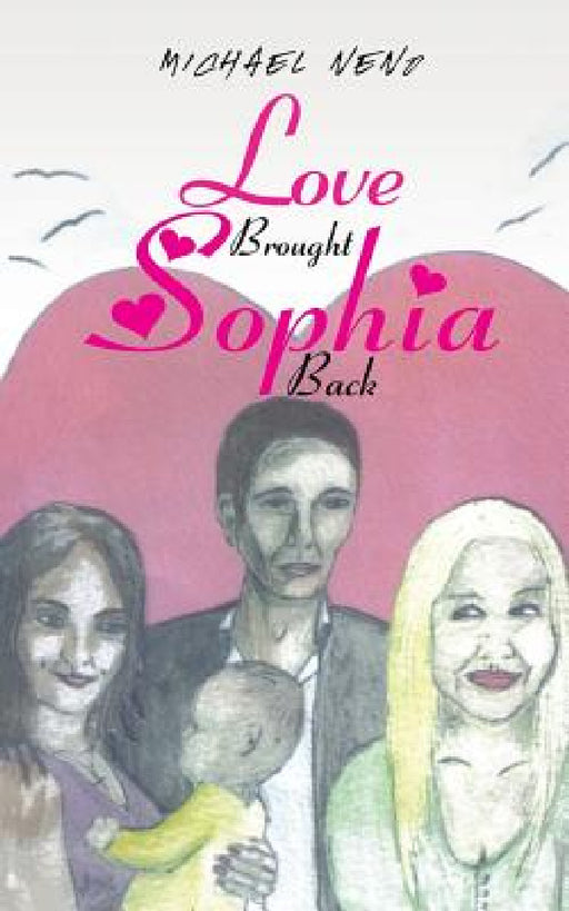 Love Brought Sophia Back by Michael Neno