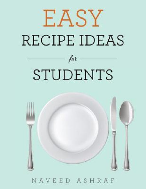 Easy Recipe Ideas for Students by Naveed Ashraf