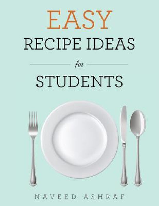Easy Recipe Ideas for Students by Naveed Ashraf