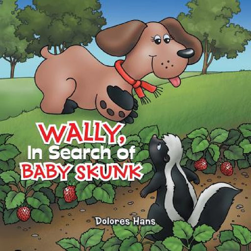 Wally, In Search of Baby Skunk by Dolores Hans