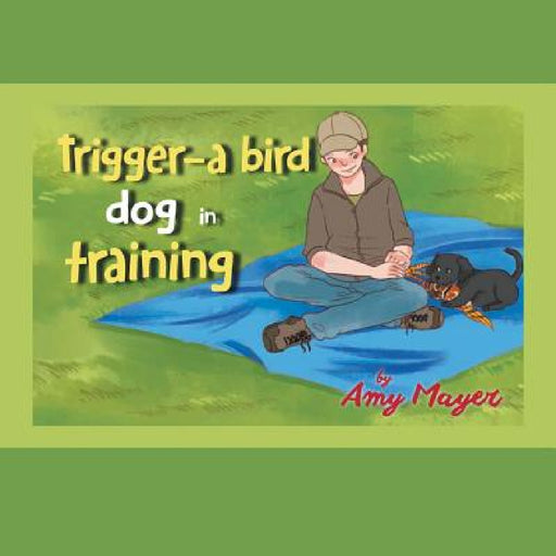Trigger-a Bird Dog in Training by Amy Mayer