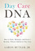 Day Care DNA: How to Start, Maintain, and Grow a Healthy, Vibrant Children's Day Care by Jr. Butler Aaron