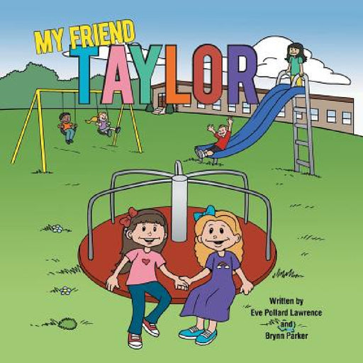 My Friend Taylor by Eve Pollard Lawrence, Brynn Parker