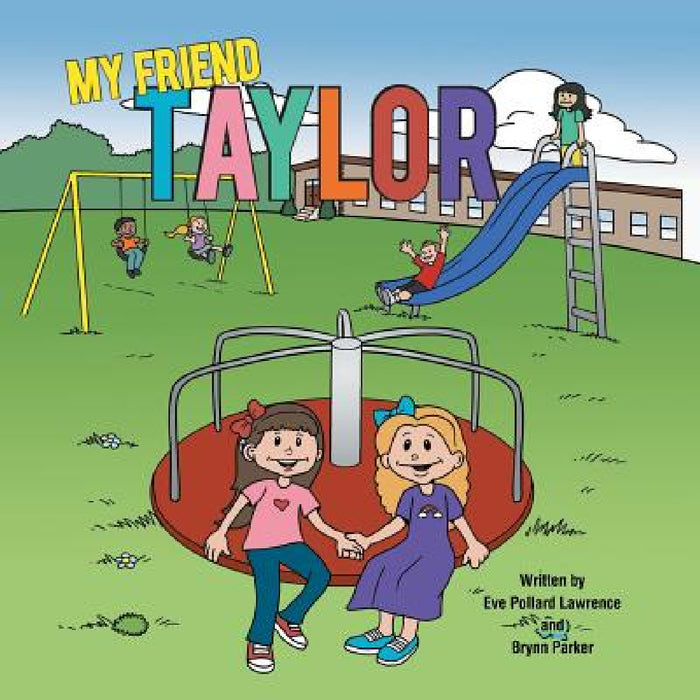 My Friend Taylor by Eve Pollard Lawrence, Brynn Parker