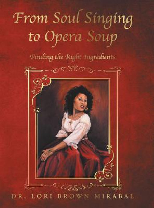 From Soul Singing to Opera Soup: Finding the Right Ingredients by Lori Brown Mirabal