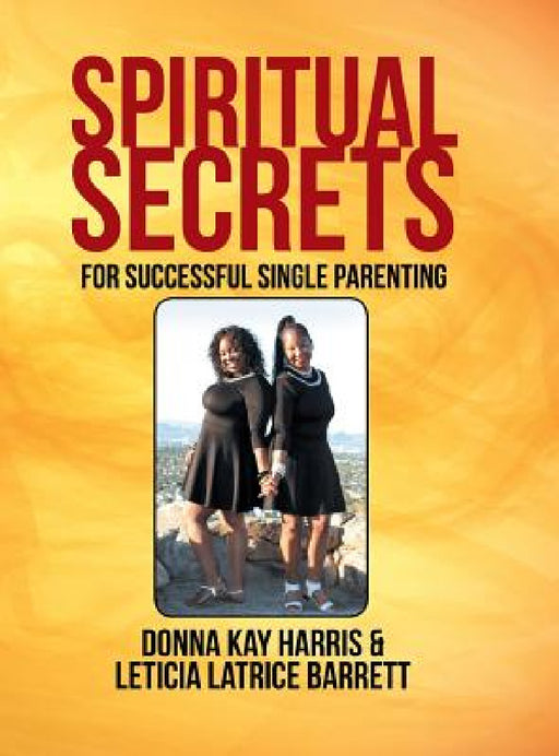 Spiritual Secrets for Successful Single Parenting by Donna Harris, Leticia Barrett