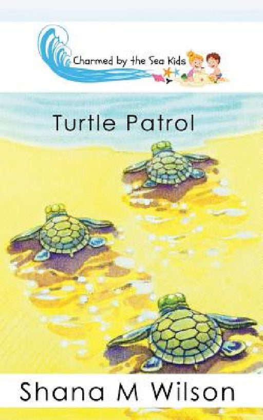 Charmed by the Sea Kids: Turtle Patrol by Shana M. Wilson