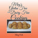 Meg's Gluten Free and Dairy Free Cooking by Meg Fish