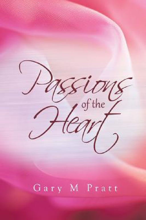 Passions of the Heart by Gary M. Pratt