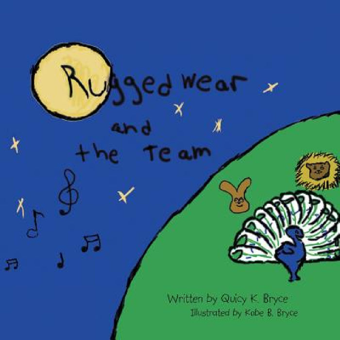 Rugged Wear and the Team by Quicy K. Bryce