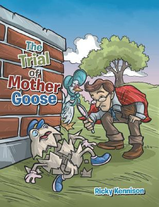 The Trial of Mother Goose by Ricky Kennison